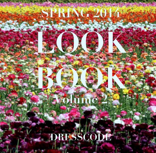 Bekijk SPRING 2014
LOOK BOOK
Volume 2 op DRESSCODE