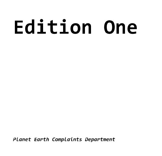View Edition One by Planet Earth Complaints Department