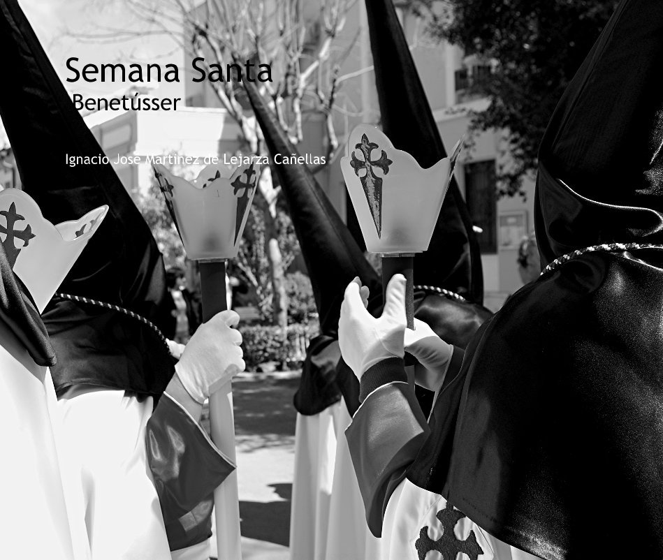 View Semana Santa Benetusser by Ignacio JosÃ© Martinez de Lejarza CaÃ±ellas