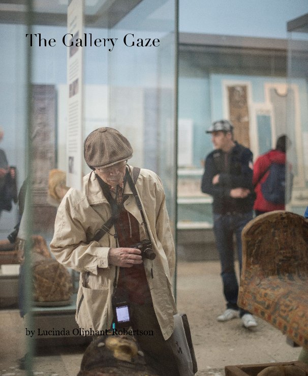 View The Gallery Gaze by Lucinda Oliphant-Robertson