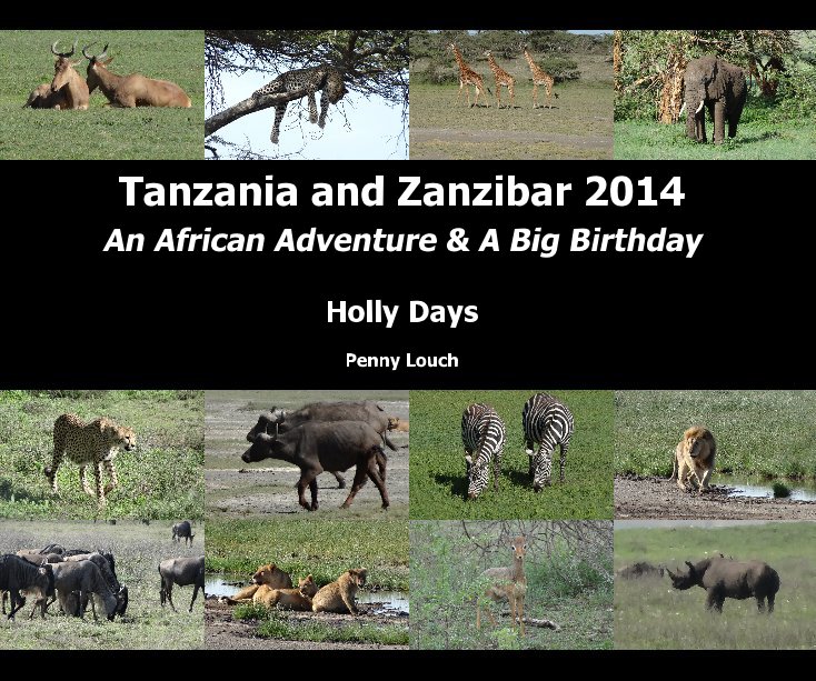 Ver Tanzania and Zanzibar 2014 por Penny Louch