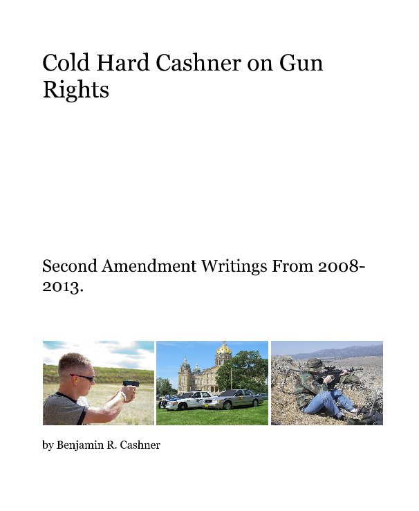 Ver Cold Hard Cashner on Gun Rights por Benjamin R. Cashner