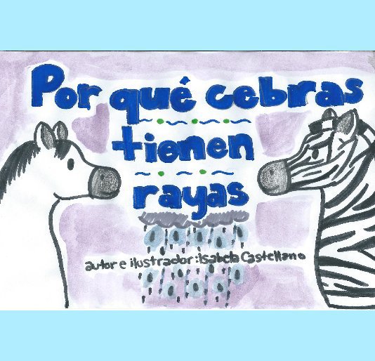 Ver Por qué cebras tienen rayas por autor e ilustrador: Isabela Castellano