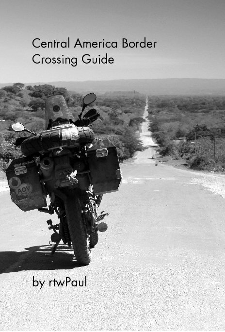 View Central America Border Crossing Guide by rtwPaul