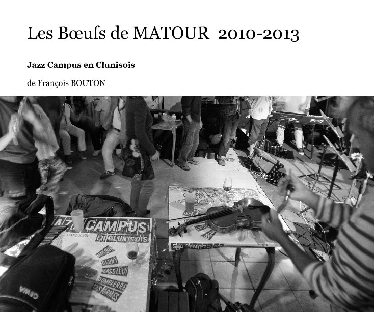 Ver Les Bœufs de MATOUR 2010-2013 por de François BOUTON