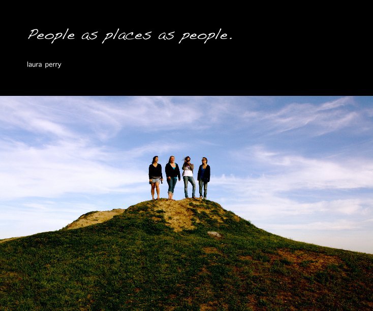 View People as places as people. by laura perry