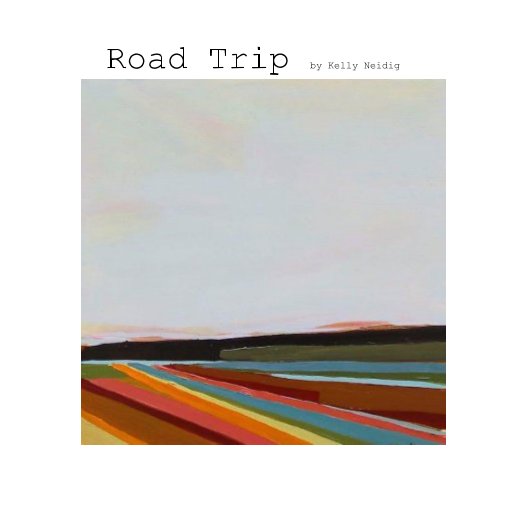 Visualizza Road Trip by Kelly Neidig di kelcan