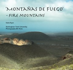 'Montañas de Fuego' - fire mountains Katie Ryan Nottingham Trent University Photography BA Hons book cover
