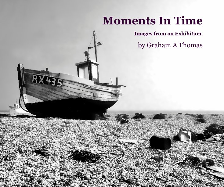 View Moments In Time by Graham A Thomas