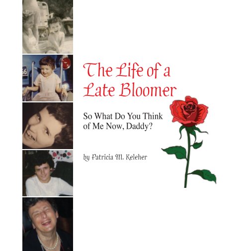 View The Life of a Late Bloomer (Hard Cover) by Patricia M Keleher