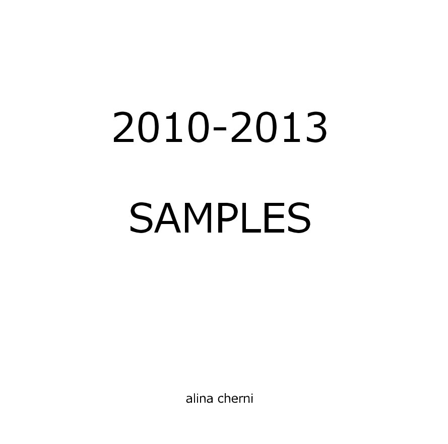 Bekijk 2010-2013 SAMPLES op alina cherni