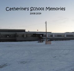 Catherine's School Memories 2006-2014 book cover
