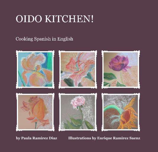 Ver OIDO KITCHEN! por Paula Ramirez Diaz Illustrations by Enrique Ramirez Saenz