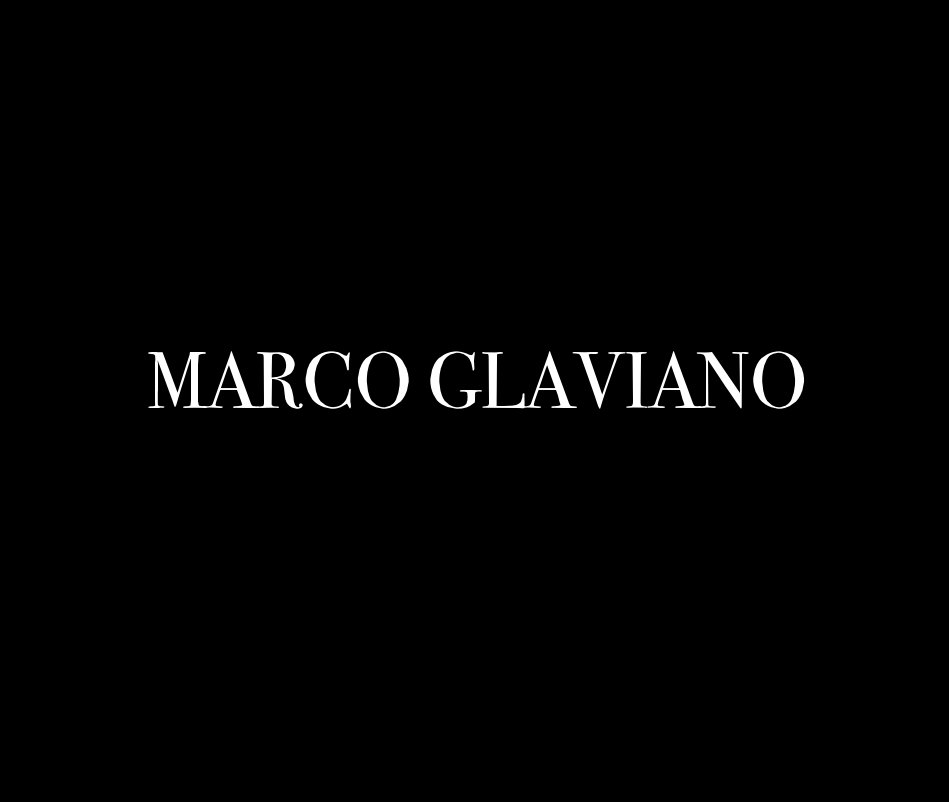 View MARCO GLAVIANO by Marco Glaviano