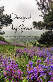 Designed by Grace ...a journey of prayer and praise book cover