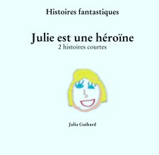 Histoires fantastiques

Julie est une héroïne
2 histoires courtes book cover