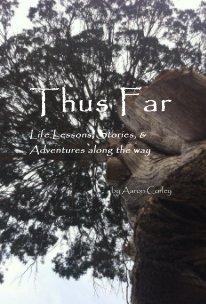 Thus Far...Life Lessons, Stories, & Adventures along the way book cover