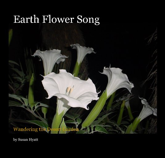 View Earth Flower Song by Susan Hyatt