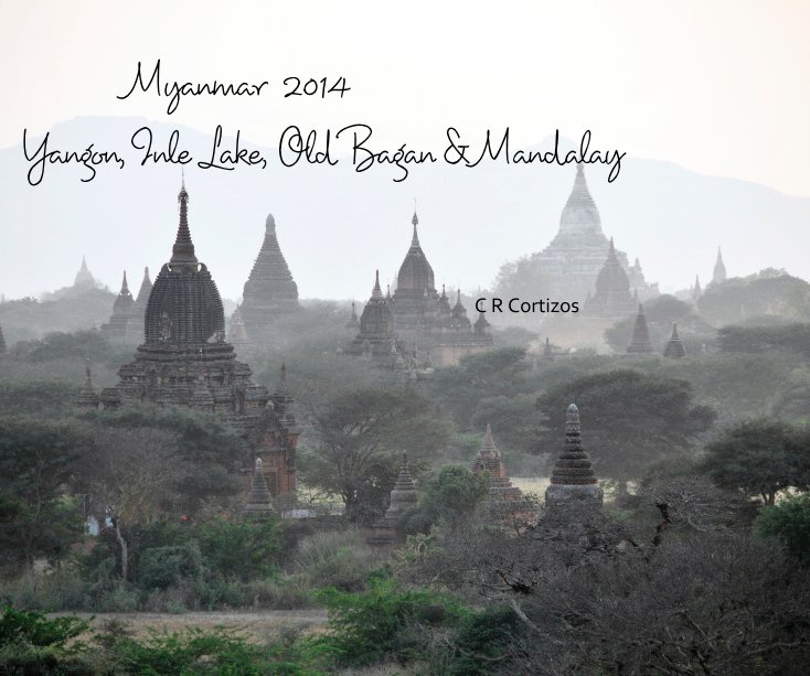 Myanmar 2014 Yangon, Inle Lake, Old Bagan & Mandalay nach C Cortezos anzeigen