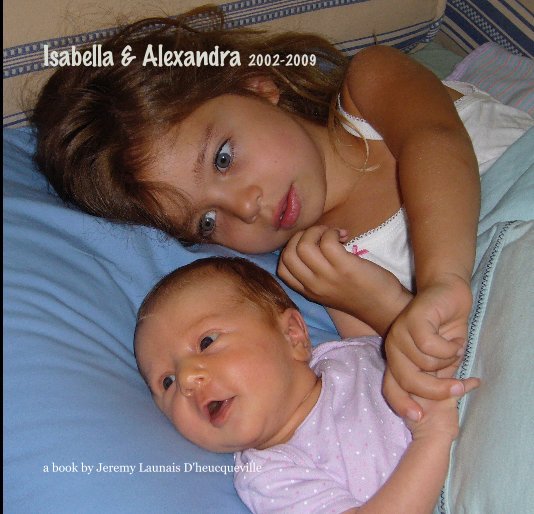 View Isabella & Alexandra 2002-2009 by a book by Jeremy Launais D'heucqueville