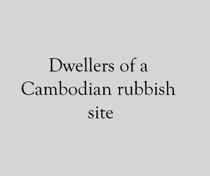 View Dwellers of a Cambodian rubbish site by Mary Humphrey