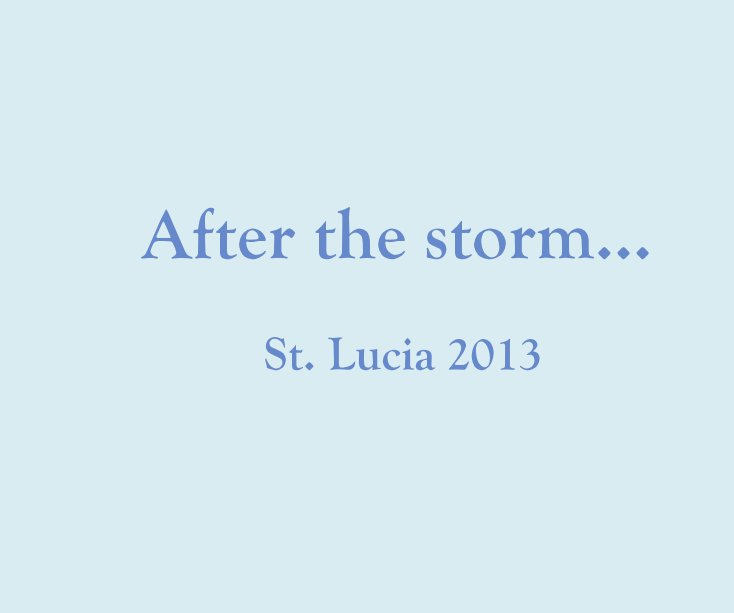 After the storm... St. Lucia 2013 nach Mary Humphrey anzeigen