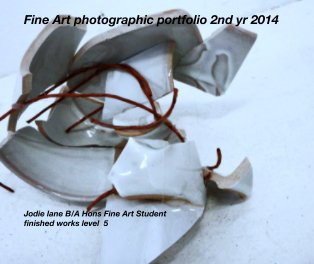 Fine Art photographic portfolio 2nd yr 2014 book cover
