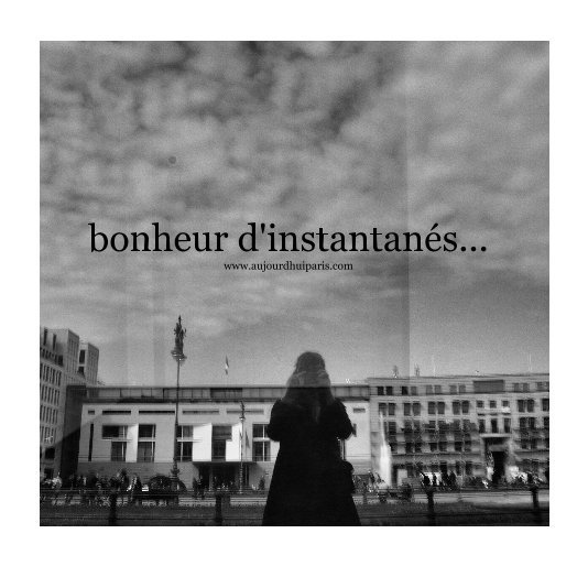 View bonheur d'instantanés... www.aujourdhuiparis.com by elodie LENOIR