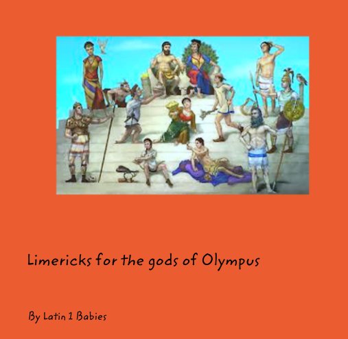 View Limericks for the gods of Olympus by Latin 1 Babies
