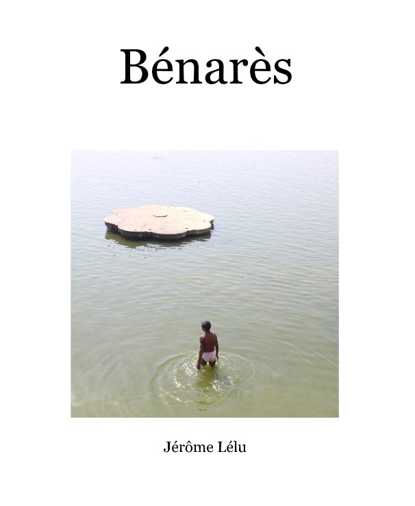 Ver Bénarès por Jérôme Lélu