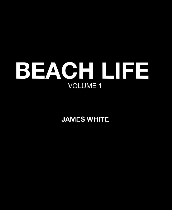 Ver BEACH LIFE VOLUME 1 JAMES WHITE por JAMES WHITE