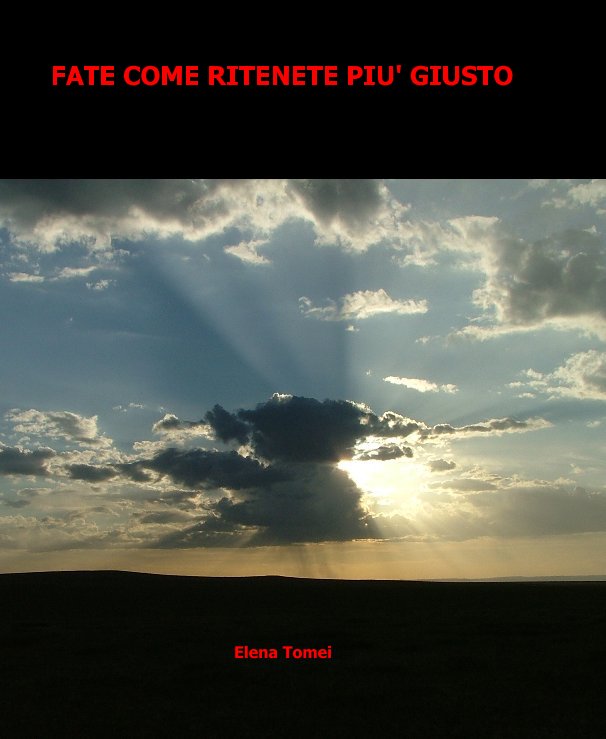 View FATE COME RITENETE PIU' GIUSTO by Elena Tomei