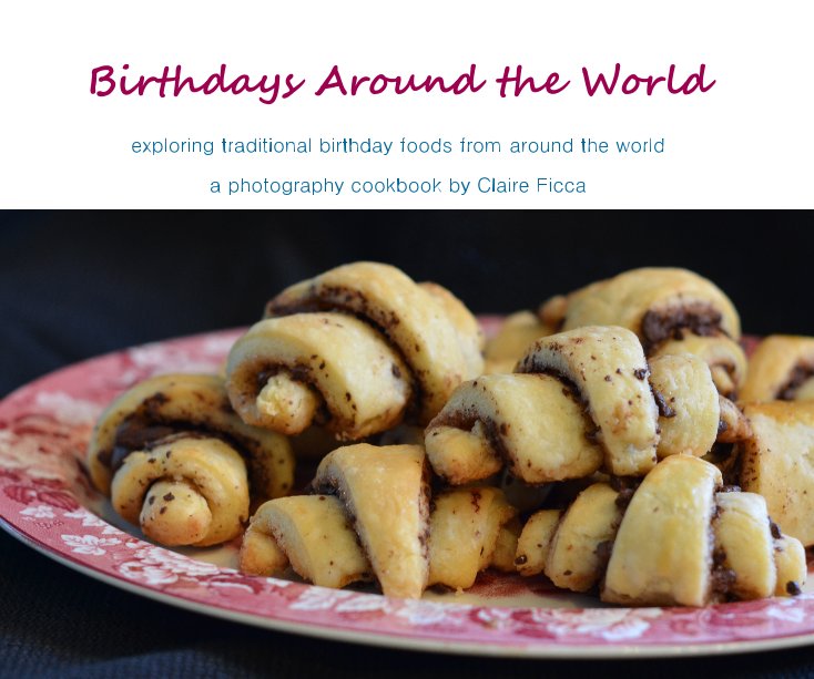 Ver Birthdays Around the World por a photography cookbook by Claire Ficca