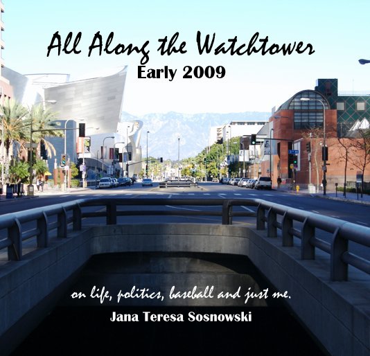 View All Along the Watchtower Early 2009 by Jana Teresa Sosnowski