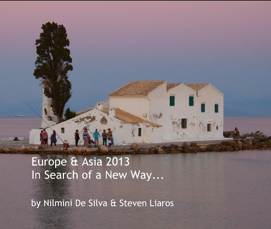 Bekijk Europe & Asia 2013 In Search of a New Way... op Nilmini De Silva & Steven Liaros