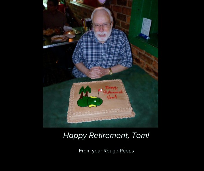 View Happy Retirement, Tom! by From your Rouge Peeps