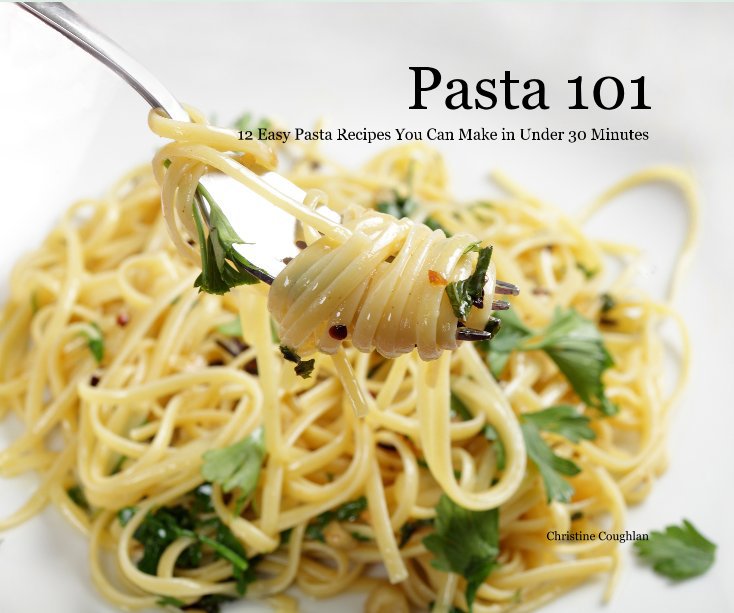 Pasta 101 by Christine Coughlan Blurb Books