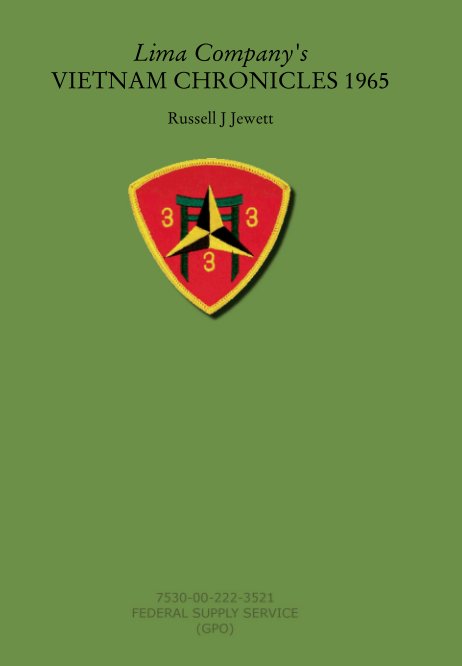 View Lima Company's
VIETNAM CHRONICLES 1965 by Russell J Jewett