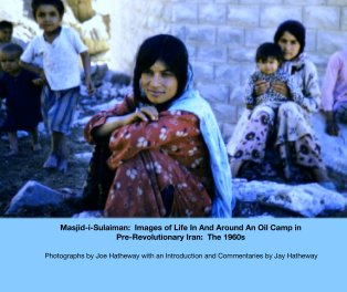 Masjid-i-Sulaiman:  Images of Life In And Around An Oil Camp in 
Pre-Revolutionary Iran:  The 1960s book cover