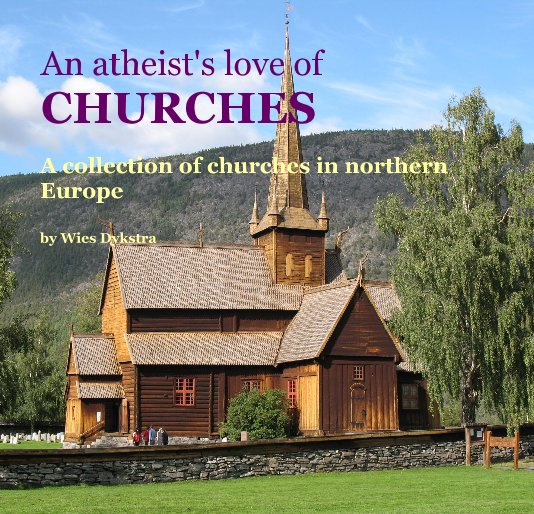 View An atheist's love of CHURCHES by Wies Dykstra