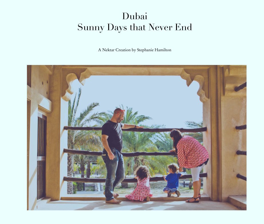 Dubai
Sunny Days that Never End nach A Nektar Creation by Stephanie Hamilton anzeigen