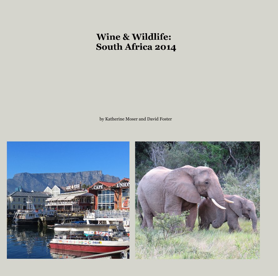 View Wine & Wildlife: South Africa 2014 by Katherine Moser and David Foster