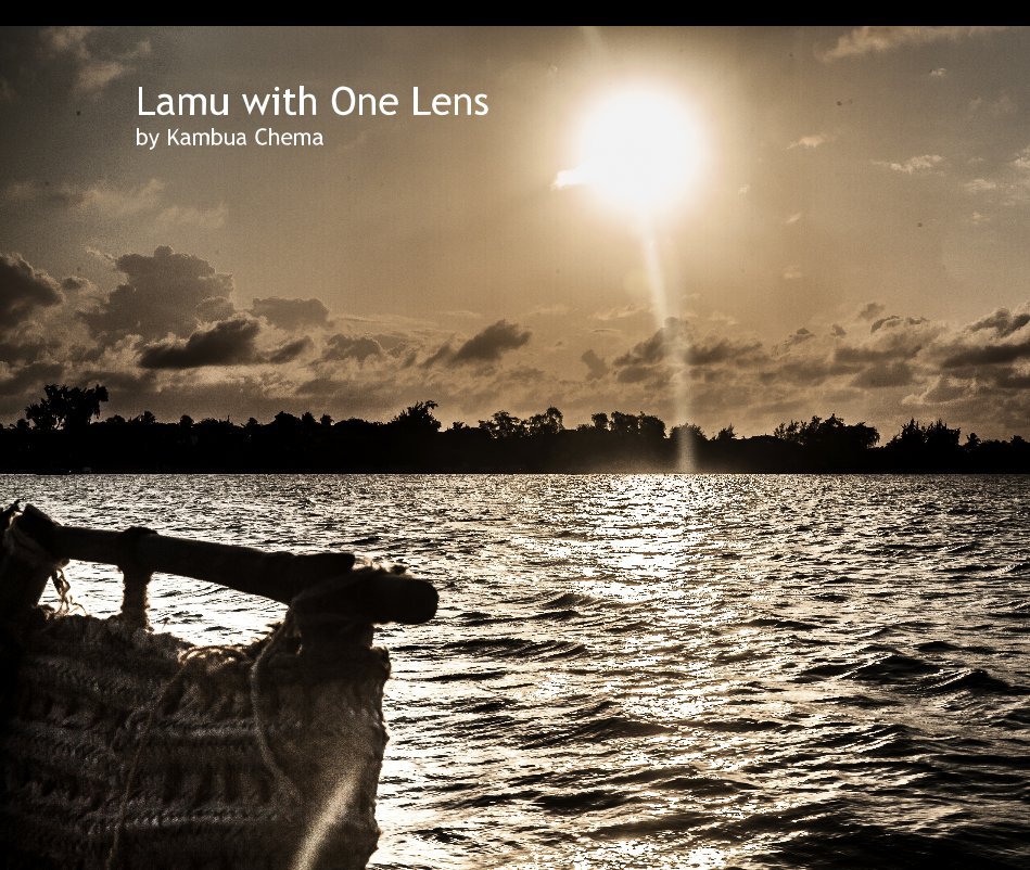 View Lamu with One Lens by Kambua Chema by KambuaPhoto