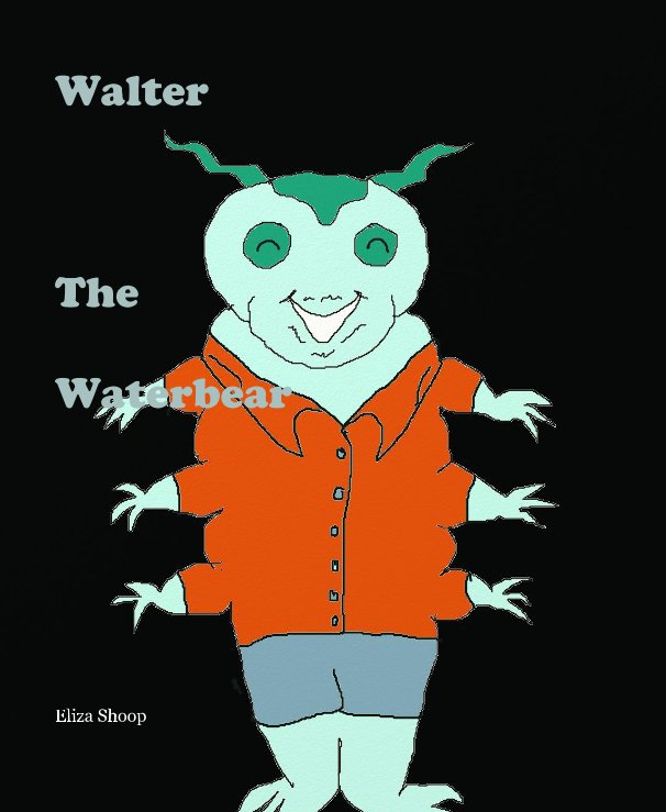 View Walter The Waterbear by Eliza Shoop