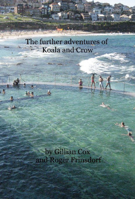 View The further adventures of Koala and Crow by Gillian Cox and Roger Frinsdorf