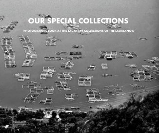 OUR SPECIAL COLLECTIONS PHOTOGRAPHIC LOOK AT THE TAGAYTAY COLLECTIONS OF THE LAUREANO'S book cover