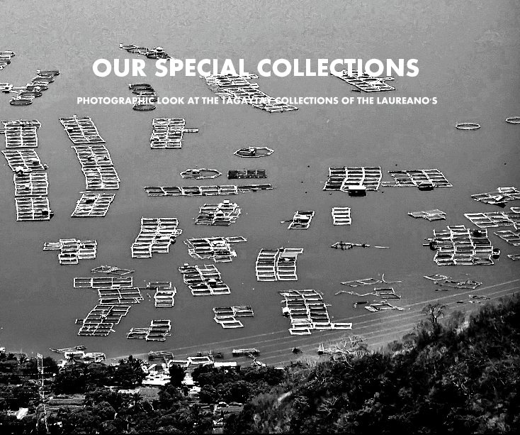 Ver OUR SPECIAL COLLECTIONS PHOTOGRAPHIC LOOK AT THE TAGAYTAY COLLECTIONS OF THE LAUREANO'S por Andre' Alivio Salvador