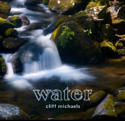 View Water by Cliff Michaels