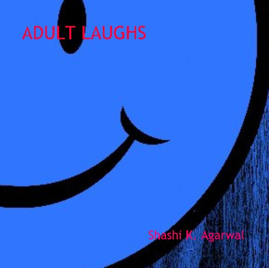 View ADULT LAUGHS by Shashi K. Agarwal
