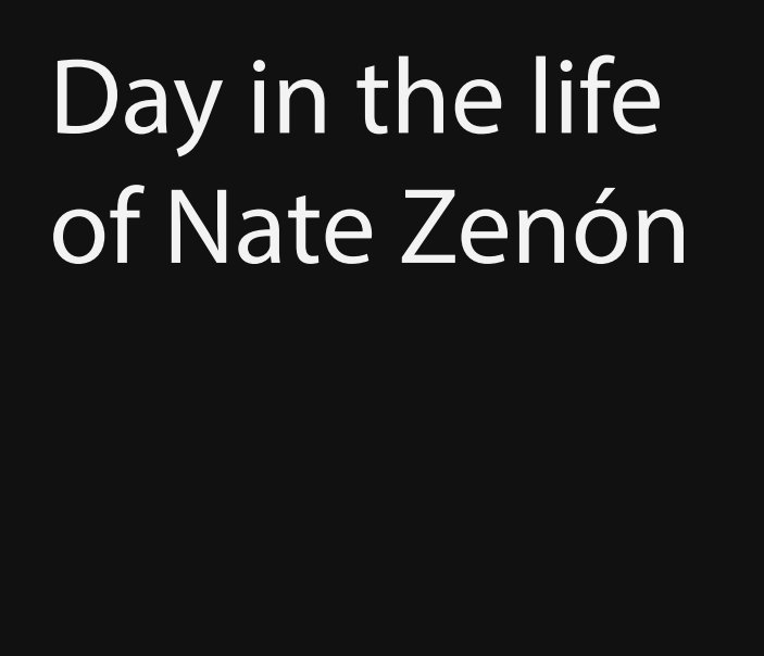 Ver Day in the life of Nate Zenón por Julio Mezquita